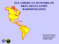 PAN AMERICAN NETWORK ON DRUG REGULATORY HARMONIZATION