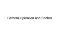 Camera Operation and Control