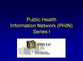 Public Health Information Network PHIN Series I