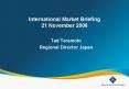 International Market Briefing 21 November 2006