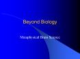 Beyond Biology