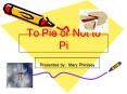 To Pie or Not to Pi