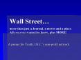 Wall Street more than just a Journal, a movie and a place. All you ever wanted to know, plus MORE
