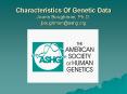 Characteristics Of Genetic Data Joann Boughman, Ph.D. jboughmanashg.org