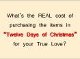Whats the REAL cost of purchasing the items in Twelve Days of Christmas for your True Love