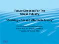 Future Direction For The Cruise Industry Cruising fun and affordable luxury