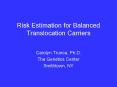Risk Estimation for Balanced Translocation Carriers
