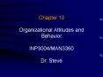 Chapter 10 Organizational Attitudes and Behavior INP3004MAN3360 Dr. Steve