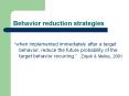 Behavior reduction strategies