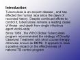 Tuberculosis is an ancient disease , and has effected the human race since the dawn of recorded hist