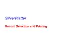 SilverPlatter Record Selection and Printing