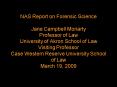 NAS Report on Forensic Science Jane Campbell Moriarty Professor of Law University of Akron School of