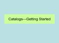 Catalogs---Getting Started