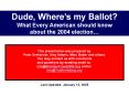Dude, Wheres my Ballot