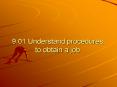 9.01 Understand procedures to obtain a job