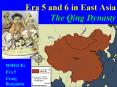 Era 5 and 6 in East Asia The Qing Dynasty
