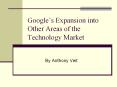 Googles Expansion into Other Areas of the Technology Market