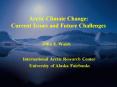 Arctic Climate Change: Current Issues and Future Challenges
