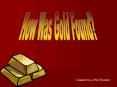 How was gold found