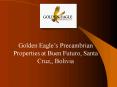 Golden Eagles Precambrian Properties at Buen Futuro, Santa Cruz,, Bolivia