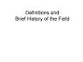 Definitions and Brief History of the Field