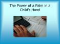 The Power of a Palm in a Childs Hand