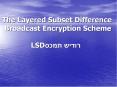 The Layered Subset Difference Broadcast Encryption Scheme LSD