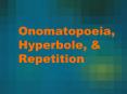 Onomatopoeia, Hyperbole,