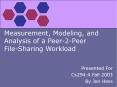 Measurement, Modeling, and Analysis of a Peer2Peer FileSharing Workload