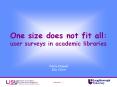 One size does not fit all: user surveys in academic libraries