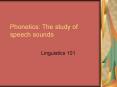 Phonetics: The study of speech sounds