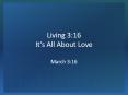 Living 3:16 It's All About Love