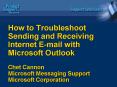 How to Troubleshoot Sending and Receiving Internet Email with Microsoft Outlook Chet Cannon Microsof