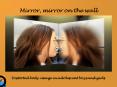 Mirror, mirror on the wall