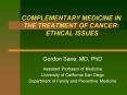 COMPLEMENTARY MEDICINE IN THE TREATMENT OF CANCER: ETHICAL ISSUES