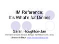 IM Reference: Its Whats for Dinner