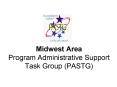 Midwest Area Program Administrative Support Task Group PASTG