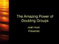 The Amazing Power of Doubling Groups