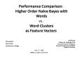 Performance Comparison: Higher Order Nave Bayes with Words vs. Word Clusters as Feature Vectors