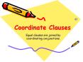 Equal clauses are joined by coordinating conjunctions.