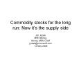 Commodity stocks for the long run: Now its the supply side