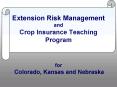 Extension Risk Management and Crop Insurance Teaching Program for Colorado, Kansas and Nebraska