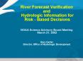River Forecast Verification and Hydrologic Information for Risk Based Decisions NOAA Science Advisor