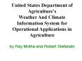United States Department of Agricultures Weather And Climate Information System for Operational Appl
