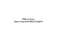 FDRs Critics: Huey Long and Father Coughlin