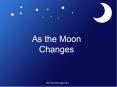 As the Moon Changes