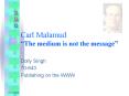 Carl Malamud The medium is not the message