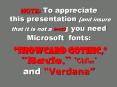 NOTE: To appreciate this presentation [and insure that it is not a mess], you need Microsoft fonts:  