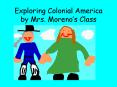 Exploring Colonial America by Mrs. Morenos Class