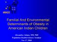 Familial And Environmental Determinants of Obesity in American Indian Children